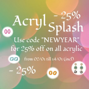 Acryl Splash -25% discount!